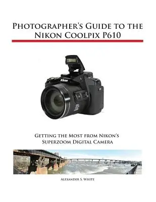 Leitfaden für Fotografen zur Nikon Coolpix P610 - Photographer's Guide to the Nikon Coolpix P610