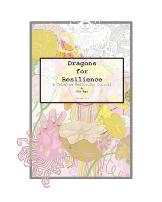 Drachen für Resilienz: Ein Meditationsjournal zum Ausmalen - Dragons for Resilience: A Coloring Meditation Journal