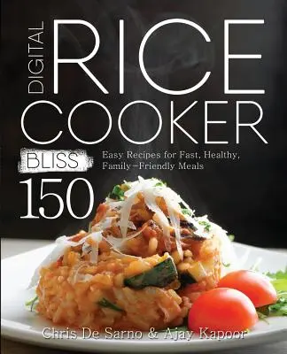 Digital Rice Cooker Bliss: 150 einfache Rezepte für schnelle, gesunde und familienfreundliche Mahlzeiten - Digital Rice Cooker Bliss: 150 Easy Recipes for Fast, Healthy, Family-Friendly Meals