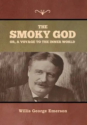 The Smoky God oder: Eine Reise ins Innere der Erde - The Smoky God or, A Voyage to the Inner World