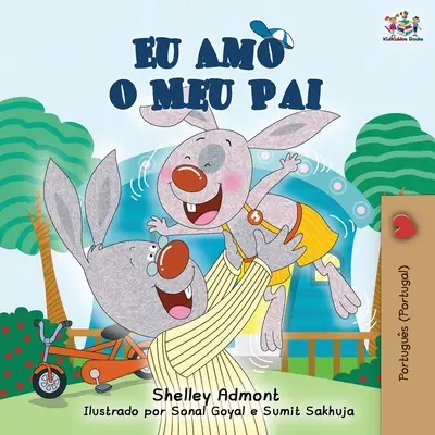 Eu Amo o Meu Pai: Ich liebe meinen Papa (Portugiesisch - Portugiesische Ausgabe) - Eu Amo o Meu Pai: I Love My Dad (Portuguese - Portugal edition)