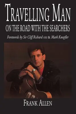 Reisender Mann: Unterwegs mit den Searchers - Travelling Man: On The Road With The Searchers