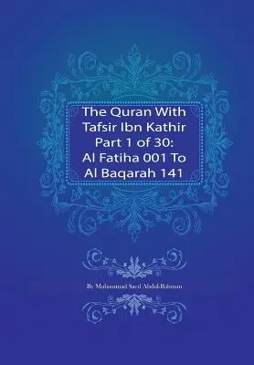 Der Koran mit Tafsir Ibn Kathir Teil 1 von 30: Al Fatiha 001 bis Al Baqarah 141 - The Quran With Tafsir Ibn Kathir Part 1 of 30: Al Fatiha 001 To Al Baqarah 141