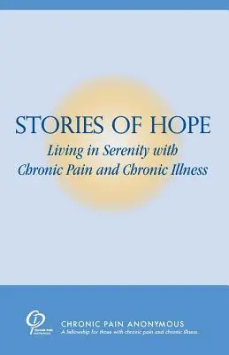 Geschichten der Hoffnung: Ein Leben in Gelassenheit mit chronischen Schmerzen und chronischer Krankheit - Stories of Hope: Living in Serenity with Chronic Pain and Chronic Illness