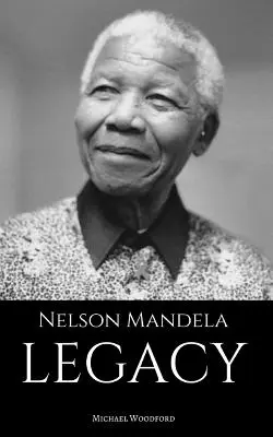 Nelson Mandela: LEGACY: Eine Nelson-Mandela-Biographie - Nelson Mandela: LEGACY: A Nelson Mandela Biography