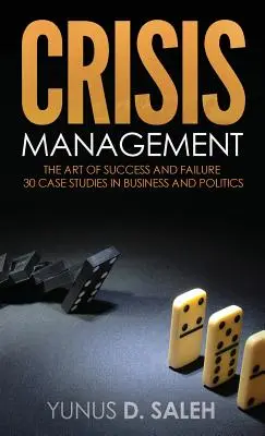 Krisenmanagement: Die Kunst des Erfolgs und des Scheiterns - Crisis Management: The Art of Success & Failure