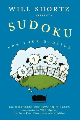 Will Shortz präsentiert Sudoku für den Nachttisch: 100 wortlose Kreuzworträtsel - Will Shortz Presents Sudoku for Your Bedside: 100 Wordless Crossword Puzzles