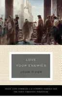 Liebet eure Feinde (eine Geschichte der Überlieferung und Interpretation ihres Gebrauchs): Das Liebesgebot Jesu in den synoptischen Evangelien und in der frühchristlichen Gemeinde - Love Your Enemies (a History of the Tradition and Interpretation of Its Uses): Jesus' Love Command in the Synoptic Gospels and the Early Christian Par