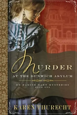 Mord im Dunwich-Asyl: Dr. Hamish Hart Krimis - Murder at the Dunwich Asylum: Dr Hamish Hart Mysteries