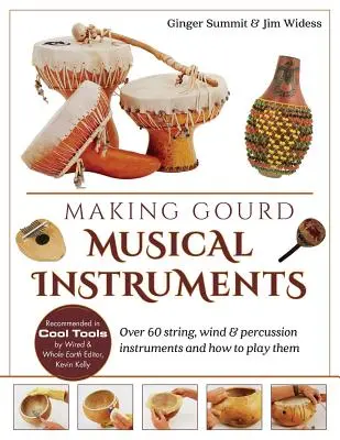 Kürbis-Musikinstrumente bauen: Über 60 Streich-, Blas- und Schlaginstrumente und wie man sie spielt - Making Gourd Musical Instruments: Over 60 String, Wind & Percussion Instruments & How to Play Them