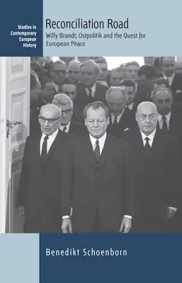 Der Weg der Versöhnung: Willy Brandt, die Ostpolitik und die Suche nach dem europäischen Frieden - Reconciliation Road: Willy Brandt, Ostpolitik and the Quest for European Peace
