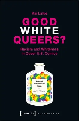 Good White Queers? Rassismus und Weißsein in Queer U.S. Comics - Good White Queers?: Racism and Whiteness in Queer U.S. Comics