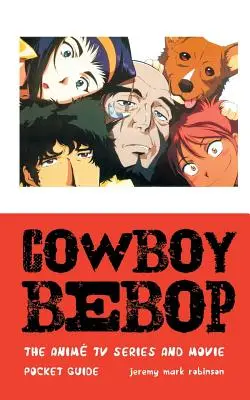 Cowboy Bebop: Die Anime-TV-Serie und der Film - Cowboy Bebop: The Anime TV Series and Movie