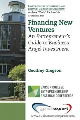 Finanzierung neuer Unternehmungen: Ein Leitfaden für Unternehmer zu Business Angel Investment - Financing New Ventures: An Entrepreneur's Guide to Business Angel Investment