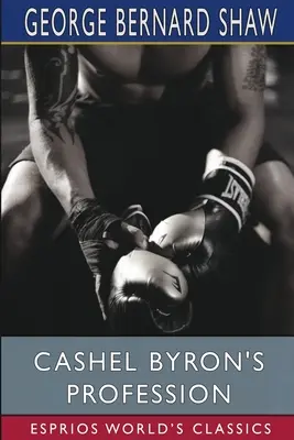 Der Beruf des Cashel Byron (Esprios-Klassiker) - Cashel Byron's Profession (Esprios Classics)