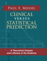 Klinische versus statistische Vorhersage: Eine theoretische Analyse und ein Überblick über die Beweise - Clinical Versus Statistical Prediction: A Theoretical Analysis and a Review of the Evidence