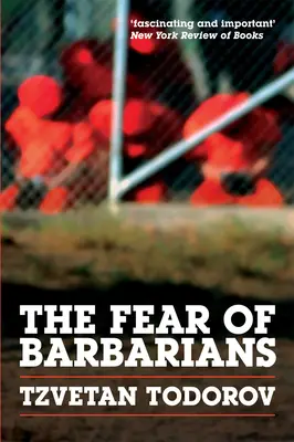 Die Furcht vor Barbaren: Jenseits des Kampfes der Kulturen - The Fear of Barbarians: Beyond the Clash of Civilizations