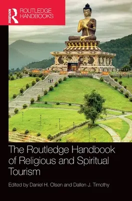 Das Routledge-Handbuch des religiösen und spirituellen Tourismus - The Routledge Handbook of Religious and Spiritual Tourism