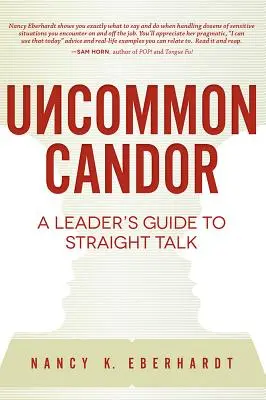 Ungewöhnliche Offenheit: Ein Leitfaden für Führungskräfte zum direkten Gespräch - Uncommon Candor: A Leader's Guide to Straight Talk