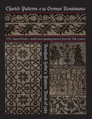 Kartierte Muster der deutschen Renaissance: Bernhard Jobin's Musterbuch von 1589 - Charted Patterns of the German Renaissance: Bernhard Jobin's Pattern Book of 1589