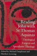 Johannes mit dem heiligen Thomas von Aquin lesen: Theologische Exegese und spekulative Theologie - Reading John with St. Thomas Aquinas: Theological Exegesis and Speculative Theology