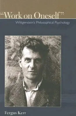 Arbeit an sich selbst: Wittgensteins Philosophische Psychologie - Work on Oneself: Wittgensteins Philosophical Psychology