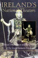Irlands Nationaltheater: Politische Performance und die Ursprünge der irischen Dramabewegung - Ireland's National Theaters: Political Performance and the Origins of the Irish Dramatic Movement