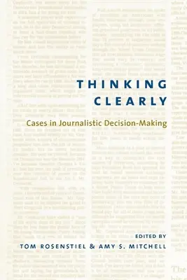 Klares Denken: Fälle journalistischer Entscheidungsfindung - Thinking Clearly: Cases in Journalistic Decision-Making