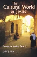 Die kulturelle Welt von Jesus: Sonntag für Sonntag, Zyklus a - The Cultural World of Jesus: Sunday by Sunday, Cycle a