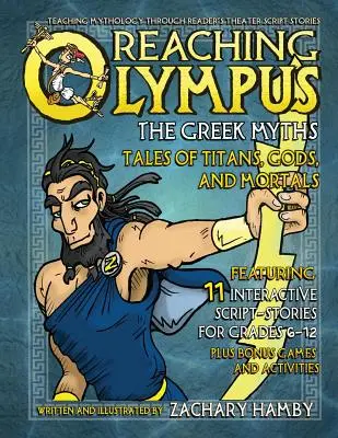 Den Olymp erreichen: Die griechischen Mythen: Erzählungen von Titanen, Göttern und Sterblichen - Reaching Olympus, The Greek Myths: Tales of Titans, Gods, and Mortals