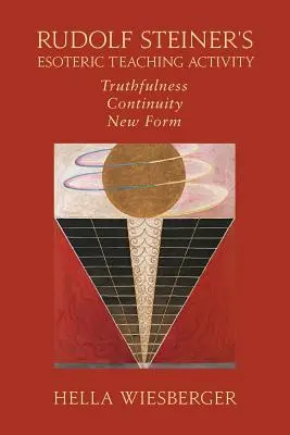 Die esoterische Lehrtätigkeit Rudolf Steiners: Wahrhaftigkeit - Kontinuität - Neue Form - Rudolf Steiner's Esoteric Teaching Activity: Truthfulness - Continuity - New Form