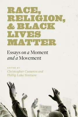 Ethnie, Religion und Black Lives Matter: Essays über einen Moment und eine Bewegung - Race, Religion, and Black Lives Matter: Essays on a Moment and a Movement