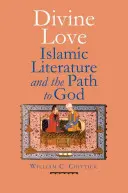 Göttliche Liebe: Islamische Literatur und der Weg zu Gott - Divine Love: Islamic Literature and the Path to God