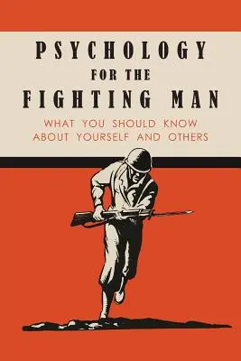 Psychologie für den kämpfenden Mann: Was Sie über sich selbst und andere wissen sollten - Psychology for the Fighting Man: What You Should Know About Yourself and Others