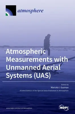 Atmosphärische Messungen mit unbemannten Luftfahrtsystemen (UAS) - Atmospheric Measurements with Unmanned Aerial Systems (UAS)