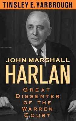 John Marshall Harlan: Großer Abweichler am Warren Court - John Marshall Harlan: Great Dissenter of the Warren Court