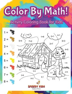 Farbe durch Mathe! Activity-Malbuch für Kinder - Color By Math! Activity Coloring Book for Kids