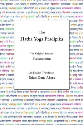 Die Hatha Yoga Pradipika: Das Original aus dem Sanskrit und eine englische Übersetzung - The Hatha Yoga Pradipika: The Original Sanskrit and An English Translation