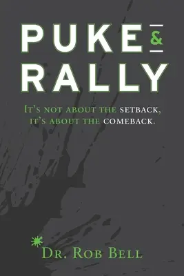 Erbrechen und Aufbäumen: Es geht nicht um den Rückschlag, es geht um das Comeback - Puke & Rally: It's Not About The Setback, It's About The Comeback