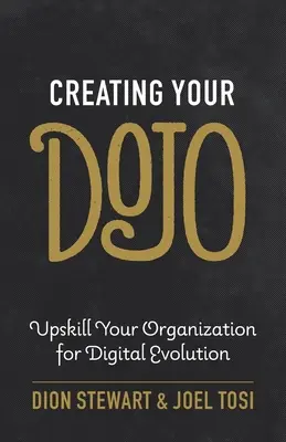 Erstellen Sie Ihr Dojo: Rüsten Sie Ihre Organisation für die digitale Evolution - Creating Your Dojo: Upskill Your Organization for Digital Evolution