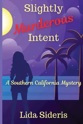 Leicht mörderische Absichten: Ein Südkalifornien-Krimi - Slightly Murderous Intent: A Southern California Mystery