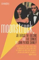 Mondsüchtig, Joe Versus the Volcano und Five Corners: Drehbücher - Moonstruck, Joe Versus the Volcano, and Five Corners: Screenplays