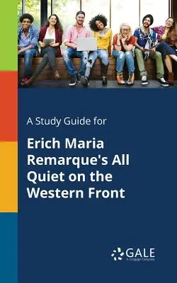 Ein Studienführer für Erich Maria Remarques Alles ruhig an der Westfront - A Study Guide for Erich Maria Remarque's All Quiet on the Western Front