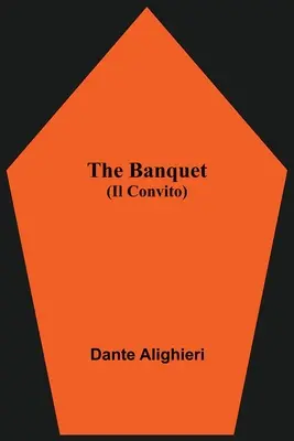 Das Festmahl (Il Convito) - The Banquet (Il Convito)