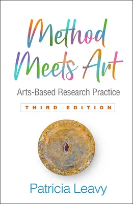 Methode trifft Kunst, dritte Ausgabe: Kunstbasierte Forschungspraxis - Method Meets Art, Third Edition: Arts-Based Research Practice