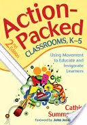 Action-Packed Classrooms, K-5: Bewegung als Mittel zur Erziehung und Belebung der Lernenden - Action-Packed Classrooms, K-5: Using Movement to Educate and Invigorate Learners