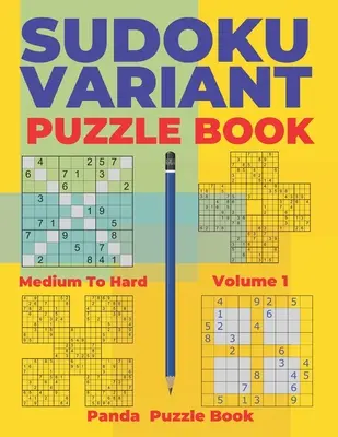 Sudoku-Varianten Rätselbücher Mittel bis Schwer - Band 1: Sudoku-Varianten Rätselbücher - Denkspiele für Erwachsene - Sudoku Variants Puzzle Books Medium to Hard - Volume 1: Sudoku Variations Puzzle Books - Brain Games For Adults