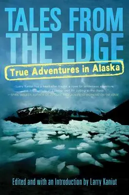 Geschichten vom Rande: Wahre Abenteuer in Alaska - Tales from the Edge: True Adventures in Alaska