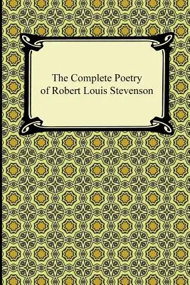 Die gesamte Lyrik von Robert Louis Stevenson - The Complete Poetry of Robert Louis Stevenson