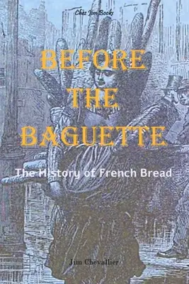 Vor dem Baguette: Die Geschichte des französischen Brotes - Before the Baguette: The history of French bread